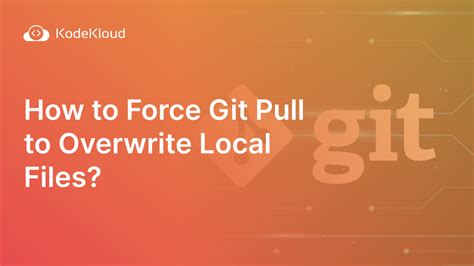 force git pull to overwrite local files.